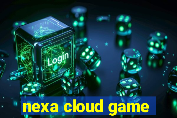 nexa cloud game